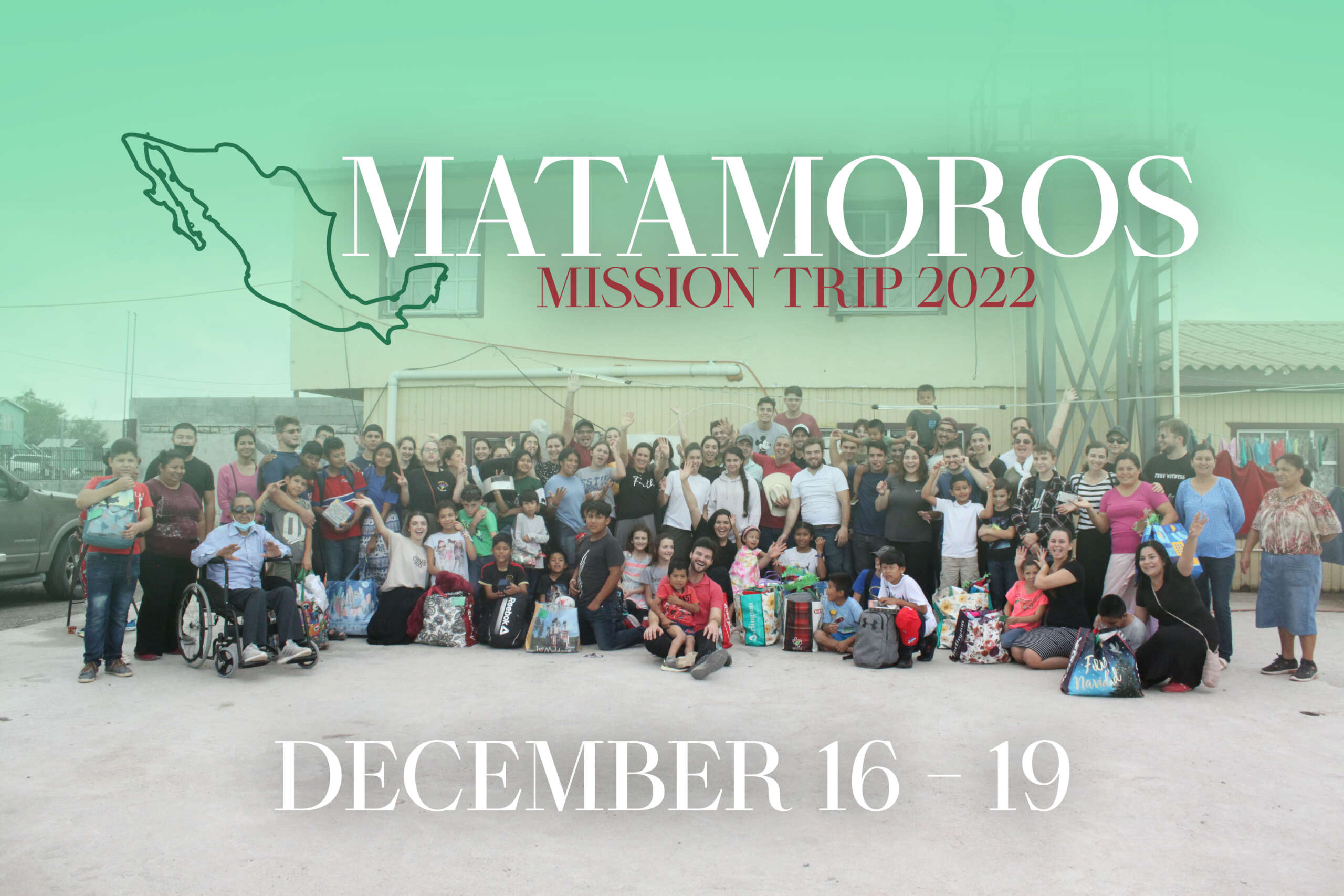 Matamoros Mexico Mission Trip 2022 Bethany Romanian Church San Antonio